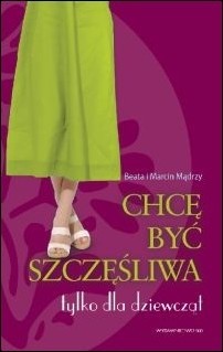 Chcę być szczęśliwa - Beata Mądra