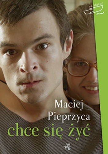 Chce się żyć - Maciej Pieprzyca