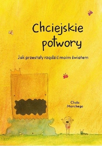 Chciejskie potwory. Jak przestały rządzić moim światem - Chelo Manchego