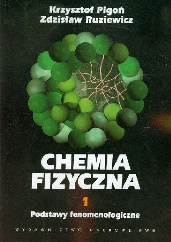 Chemia fizyczna T. 1. Podstawy fenomenologiczne - Krzysztof Pigoń