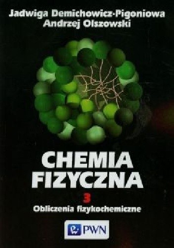Chemia fizyczna T. 3. Obliczenia fizykochemiczne - Andrzej Olszowski