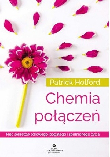 Chemia połączeń.Pięć sekretów zdrowego,bogatego i spełnionego życia - Patrick Holford