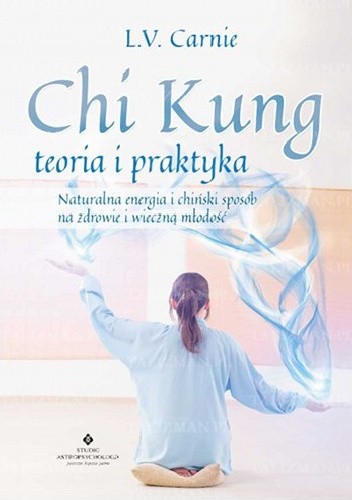 Chi Kung teoria i praktyka - L.V. Carnie