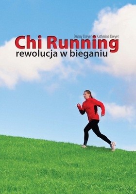 Chi Running rewolucja w bieganiu - Danny Dreyer