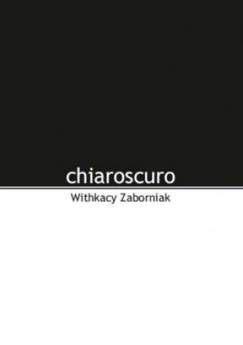 Chiaroscuro - Witkacy Zaborniak