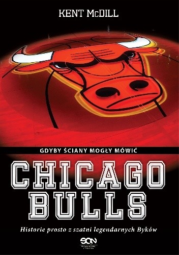 Chicago Bulls. Gdyby ściany mogły mówić - Kent McDill