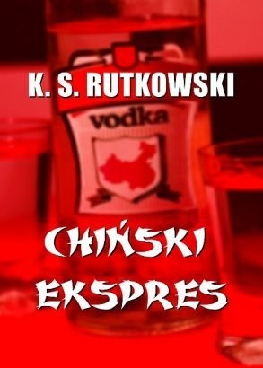 Chiński ekspres - K. S. Rutkowski