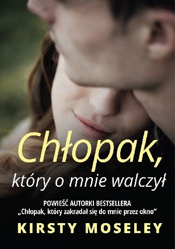 Chłopak, który o mnie walczył - Kirsty Moseley