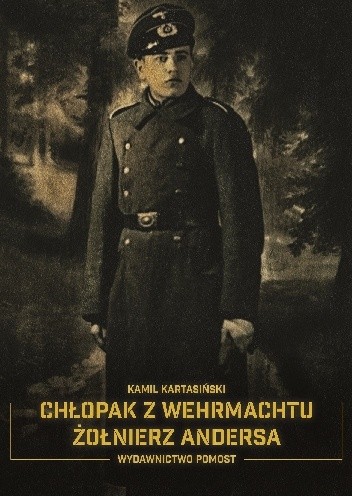 Chłopak z Wehrmachtu. Żołnierz Andersa - Kamil Kartasiński