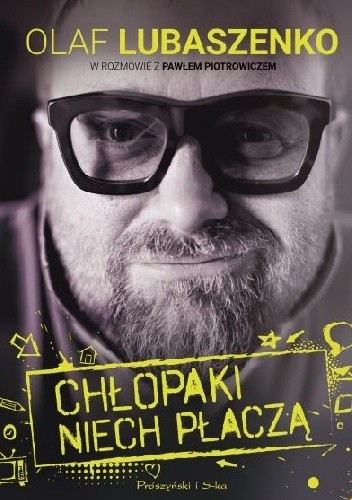 Chłopaki niech płaczą - Paweł Piotrowicz