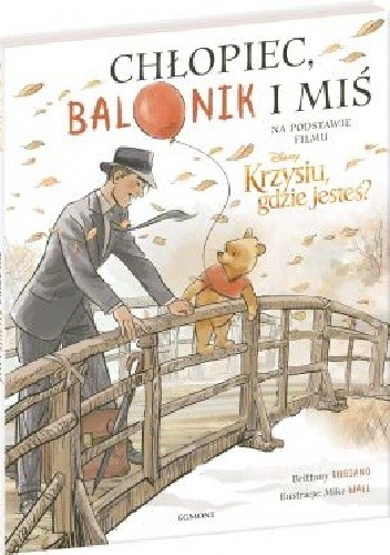 Chłopiec, balonik i miś. Kubuś i Przyjaciele. Krzysiu, gdzie jesteś - Brittany Rubiano
