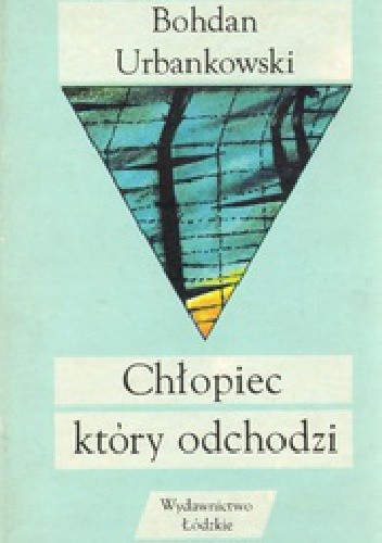 Chłopiec który odchodzi - Bohdan Urbankowski