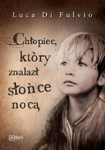 Chłopiec, który znalazł słońce nocą - Luca di Fulvio