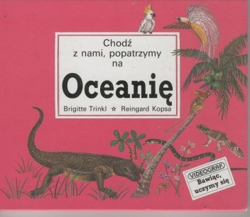 Chodź z nami, popatrzymy na Oceanię - Brigitte Trinkl