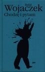 Chodzę i pytam. Wybór wierszy - Rafał Wojaczek