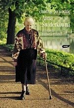 Chodzić po wodzie. Z Anną Świderkówną rozmawia Elżbieta Przybył - Anna Świderkówna