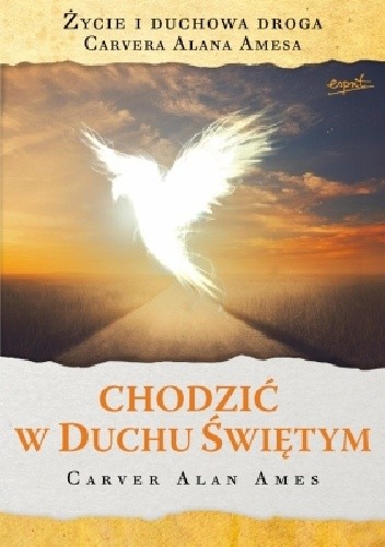 Chodzić w Duchu Świętym - Carver Alan Ames