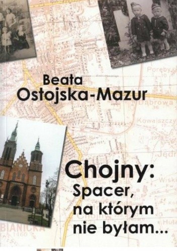 Chojny: spacer na którym nie byłam... - Beata Ostojska-Mazur