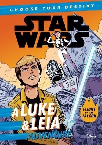 Choose Your Destiny: A Luke & Leia Adventure - Cavan Scott