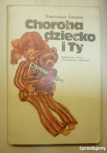 Choroba dziecko i Ty - Stanisława Świątek