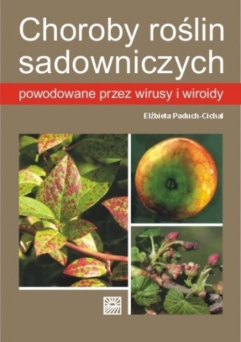 Choroby roślin sadowniczych powodowane przez wiroidy i wirusy - Elżbieta Paduch-Cichal