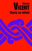 Chorzy na miłość - Manuel Vicent