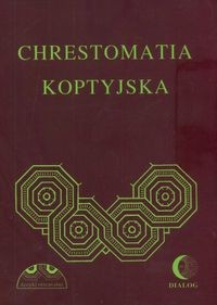 Chrestomatia koptyjska. Materiały do nauki języka koptyjskiego - Albertyna Dembska