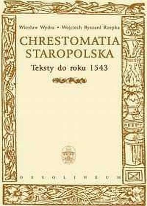 Chrestomatia Staropolska - Wiesław Wydra