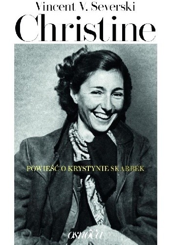 Christine. Powieść o Krystynie Skarbek - Vincent V. Severski
