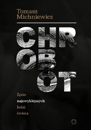 Chrobot. Życie najzwyklejszych ludzi świata - Tomek Michniewicz