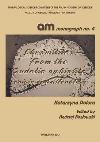 Chromitites from the Sudetic ophiolite : origin and alteration - Delura Katarzyna