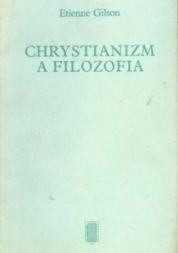 Chrystianizm a filozofia - Etienne Gilson