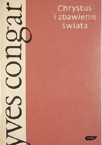 Chrystus i zbawienie świata - Congar Yves