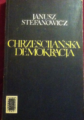 Chrześcijańska demokracja - Janusz Stefanowicz