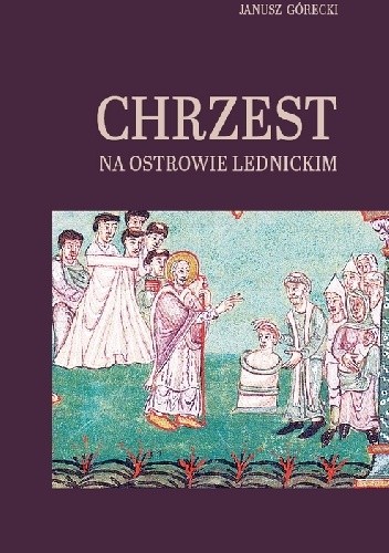 Chrzest na Ostrowie Lednickim - Janusz Górecki