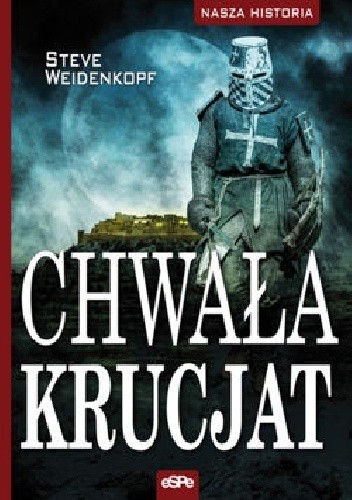 Chwała krucjat - Steve Weidenkopf