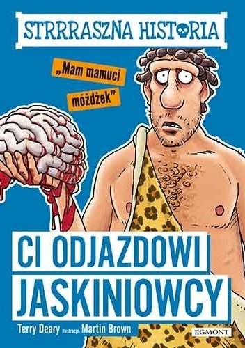 Ci odjazdowi jaskiniowcy - Terry Deary