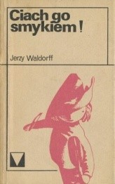 Ciach go smykiem! - Jerzy Waldorff