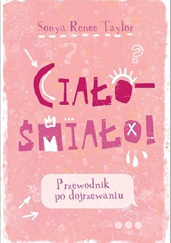 Ciało – śmiało! Przewodnik po dojrzewaniu - Sonya Renee Taylor