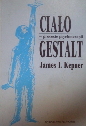 Ciało w procesie psychoterapii Gestalt - James Kepner
