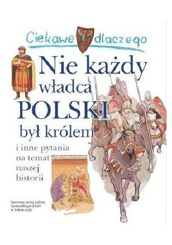 Ciekawe dlaczego nie każdy władca Polski był królem - Krzysztof Wiśniewski