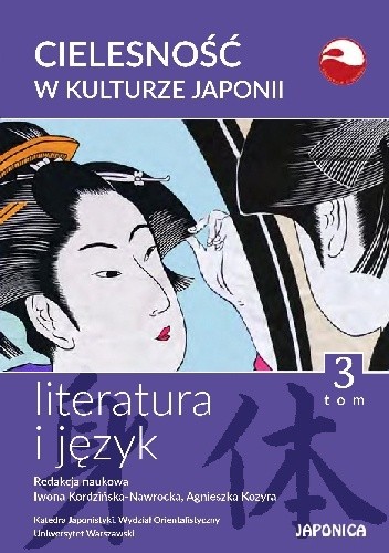 Cielesność w kulturze Japonii. Literatura i język. Tom 3 - Iwona Kordzińska-Nawrocka