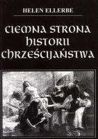 Ciemna strona historii chrześcijaństwa - Helen Ellerbe