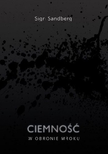Ciemność. W obronie mroku - Sigri Sandberg