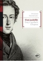 Cień jaskółki. Esej o myślach Chopina - Ryszard Przybylski