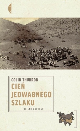 Cień Jedwabnego Szlaku - nowe tłumaczenie - Colin Thubron