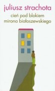 Cień pod blokiem Mirona Białoszewskiego - Juliusz Strachota