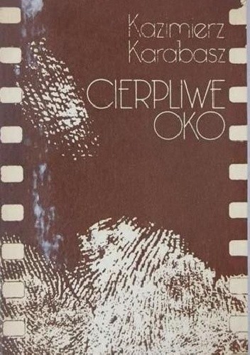 Cierpliwe oko - Kazimierz Karabasz