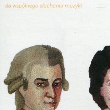 Ciocia Jadzia zaprasza do wspólnego słuchania muzyki. O Wolfgangu Amadeuszu - praca zbiorowa