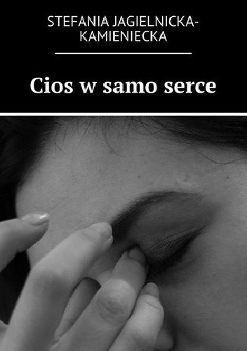 Cios w samo serce - Stefania Jagielnicka-Kamieniecka